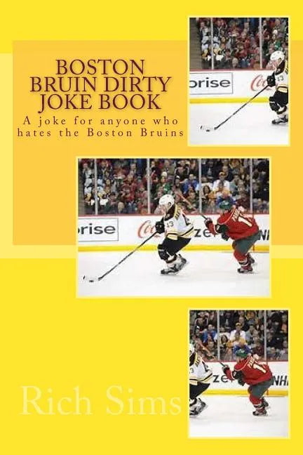 Boston Bruin Dirty Joke Book: A joke for anyone who hates the Boston Bruins - Paperback
