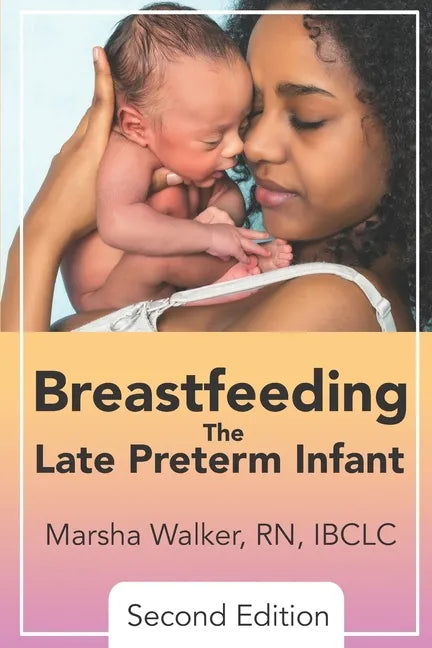 Breastfeeding the Late Preterm Infant - Paperback