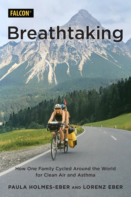Breathtaking: How One Family Cycled Around the World for Clean Air and Asthma - Paperback
