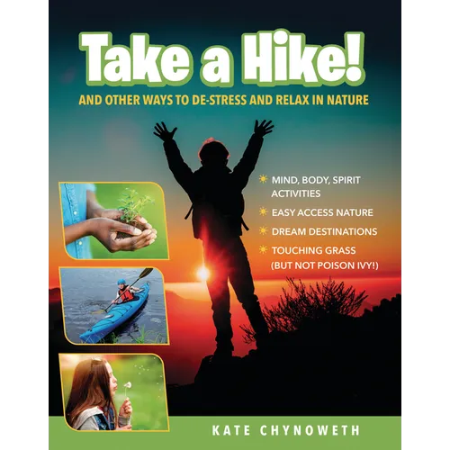 Take a Hike!: And Other Ways to De-Stress and Relax in Nature - Paperback