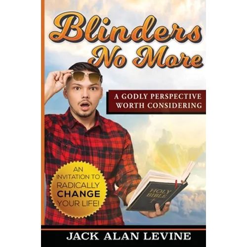 Blinders No More: A Godly Perspective Worth Considering - Paperback