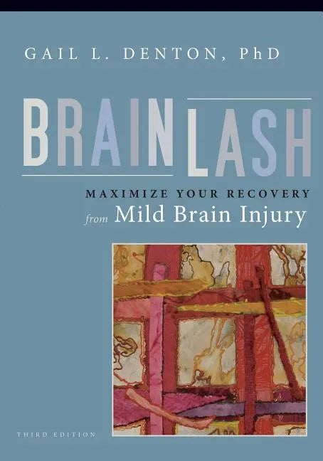 Brainlash: Maximize Your Recovery From Mild Brain Injury - Paperback