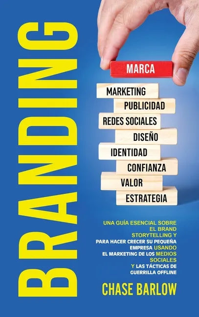 Branding: Una guía esencial sobre el Brand Storytelling y para hacer crecer su pequeña empresa usando el marketing de los medios - Hardcover