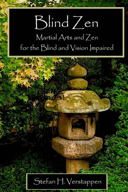 Blind Zen: Martial arts and Zen for the blind and vision impaired - Paperback