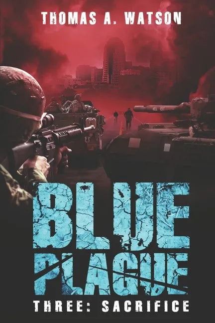 Blue Plague: Sacrifice: A Zombie Apocalypse Thriller (Book 3) - Paperback