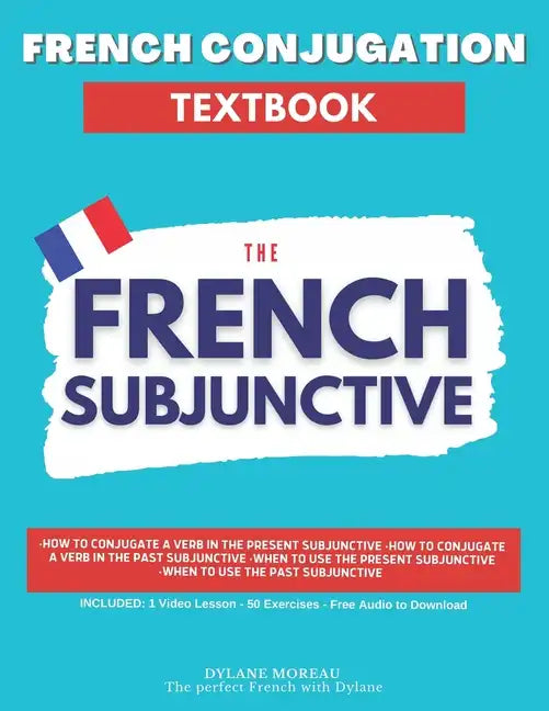 French Conjugation Textbook - The French Subjunctive: Master the French Subjunctive in One Course - Paperback