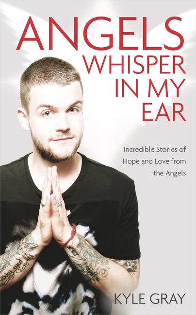Angels Whisper in My Ear: Incredible Stories of Hope and Love from the Angels - Paperback