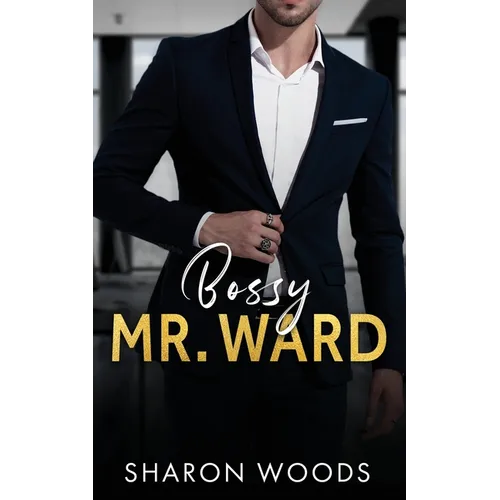 Bossy Mr Ward: An Enemies to Lovers Office Romance - Paperback