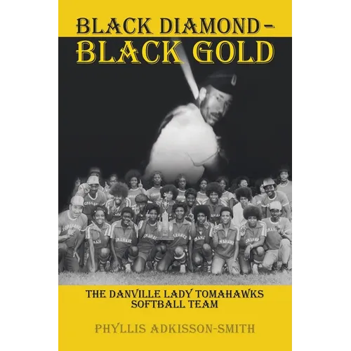 Black Diamond - Black Gold: The Danville Lady Tomahawks - Paperback
