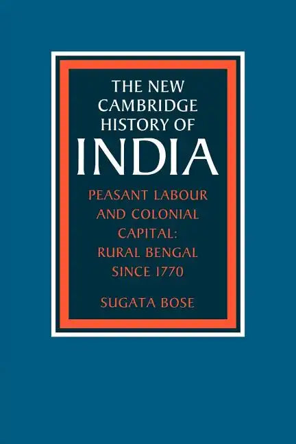 Peasant Labour and Colonial Capital: Rural Bengal Since 1770 - Paperback