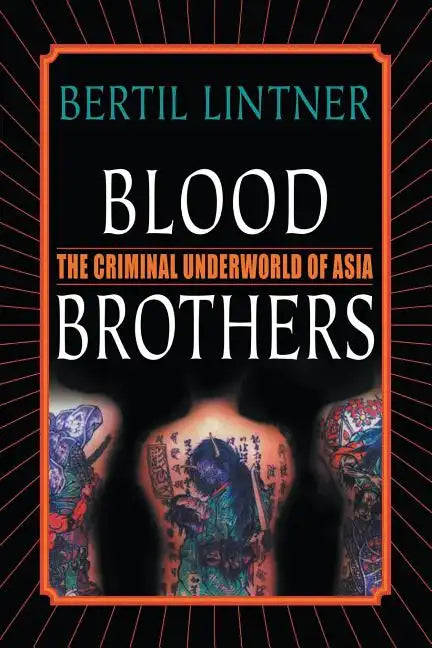 Blood Brothers: The Criminal Underworld of Asia - Paperback