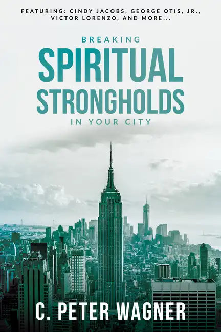 Breaking Spiritual Strongholds in Your City - Paperback