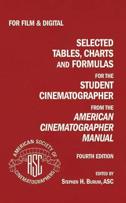 Selected Tables, Charts And Formulas for the Student Cinematographer 4TH Ed - Paperback