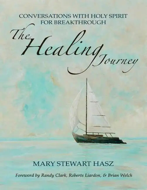 The Healing Journey: Conversations With Holy Spirit For Breakthrough - Paperback