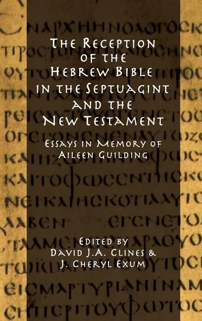 The Reception of the Hebrew Bible in the Septuagint and the New Testament: Essays in Memory of Aileen Guilding - Hardcover