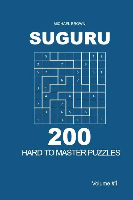 Suguru - 200 Hard to Master Puzzles 9x9 (Volume 1) - Paperback