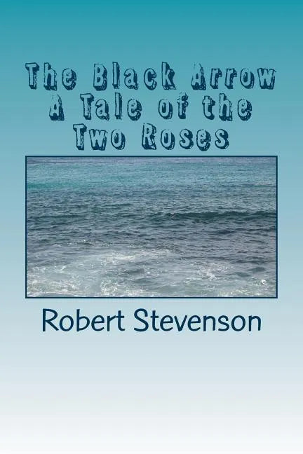 The Black Arrow A Tale of the Two Roses - Paperback