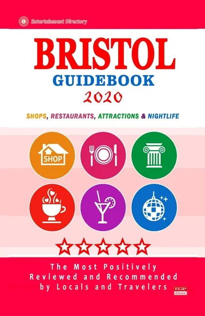 Bristol Guidebook 2020: Shops, Restaurants, Attractions and Nightlife in Bristol, England (City Guidebook 2020) - Paperback