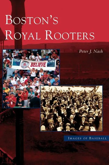 Boston's Royal Rooters - Hardcover
