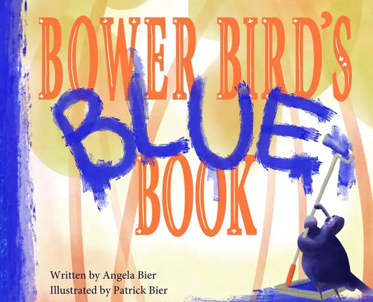 Bower Bird's Blue Book - Hardcover