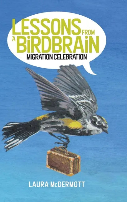 Lessons from a Birdbrain: Migration Celebration - Hardcover