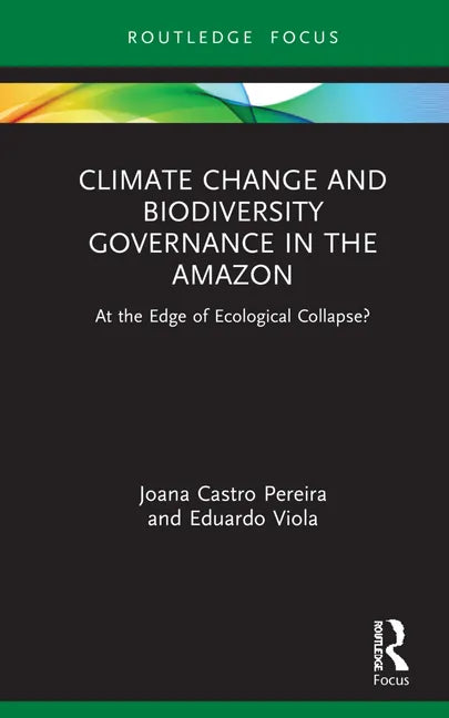 Climate Change and Biodiversity Governance in the Amazon: At the Edge of Ecological Collapse? - Hardcover