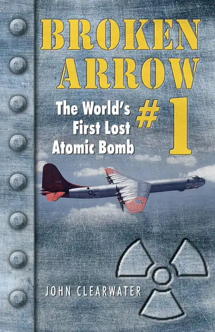 Broken Arrow No.1: The World's First Lost Atomic Bomb - Paperback