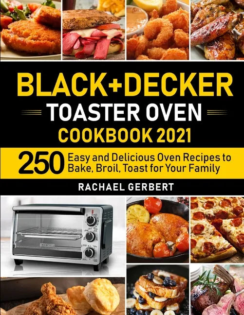 Black+Decker Toaster Oven Cookbook 2021 - Paperback