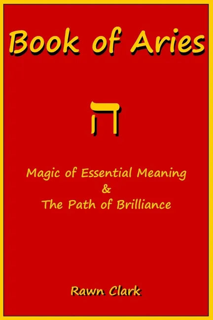 Book of Aries: Magic of Essential Meaning & The Path of Brilliance - Paperback