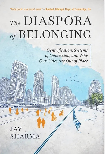 The Diaspora of Belonging: Gentrification, Systems of Oppression, and Why Our Cities Are Out of Place - Hardcover