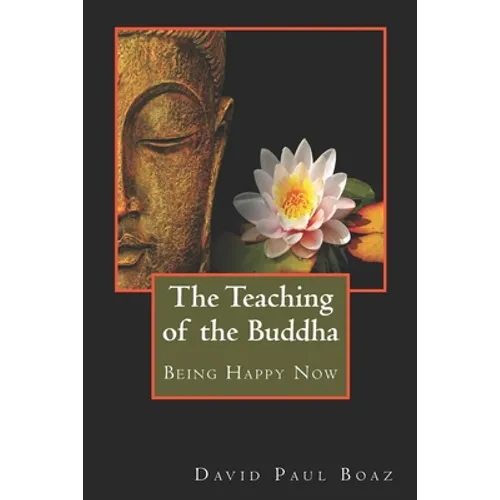 The Teaching of the Buddha: Being Happy Now - Paperback