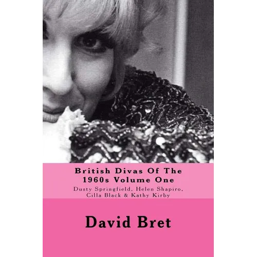 British Divas Of The 1960s Volume One: Dusty Springfield, Helen Shapiro, Cilla Black & Kathy Kirby - Paperback