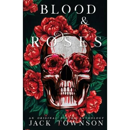 Blood and Roses: A Gothic Collection of Poetry - Paperback
