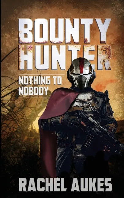 Bounty Hunter: Nothing to Nobody - Paperback