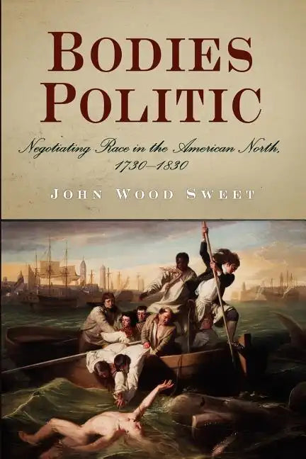 Bodies Politic: Negotiating Race in the American North, 173-183 - Paperback