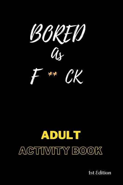 Bored AS F**ck: Activity for adults: Book for inmates - Paperback