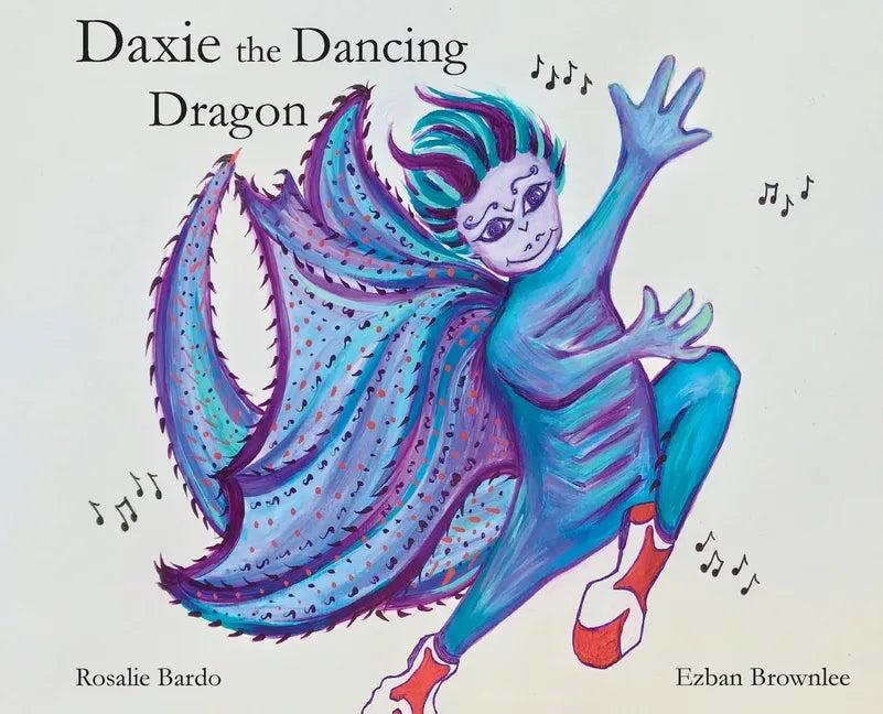 Daxie the Dancing Dragon - Hardcover