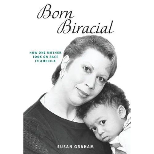 Born Biracial: How One Mother Took on Race in America - Hardcover