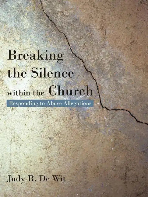 Breaking the Silence Within the Church: Responding to Abuse Allegations - Paperback