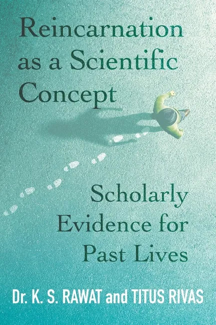 Reincarnation as a Scientific Concept: Scholarly Evidence for Past Lives - Paperback