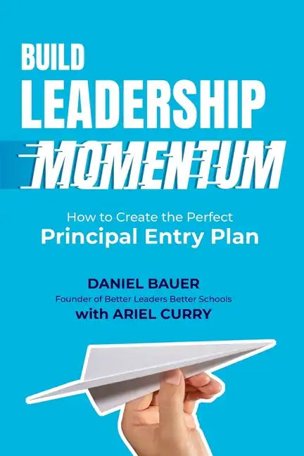 Build Leadership Momentum: How to Create the Perfect Principal Entry Plan - Paperback