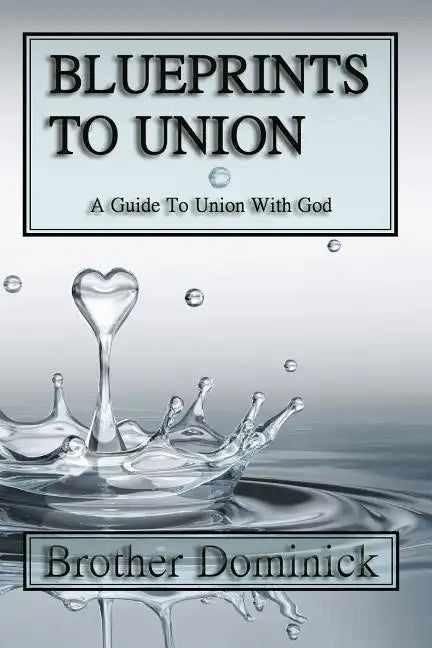 Blueprints to Union: A Guide to Union with God - Paperback
