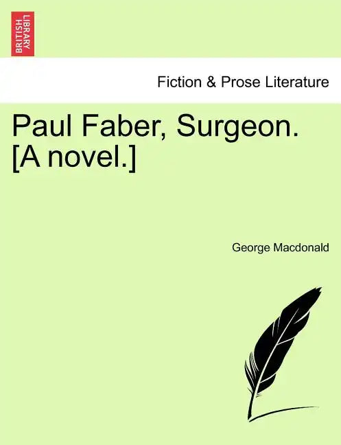 Paul Faber, Surgeon. [A Novel.] - Paperback