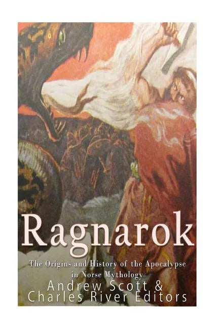 Ragnarok: The Origins and History of the Apocalypse in Norse Mythology - Paperback