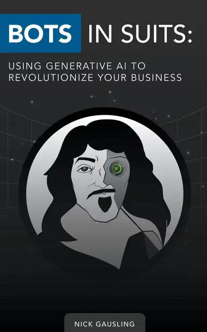 Bots in Suits: Using Generative AI to Revolutionize Your Business - Paperback