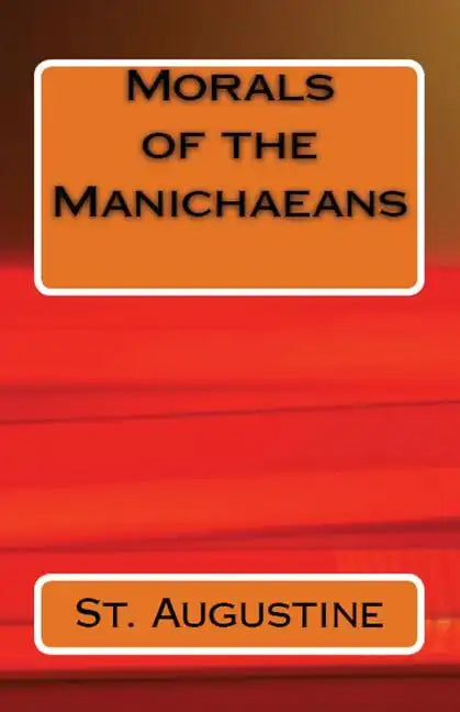 Morals of the Manichaeans - Paperback