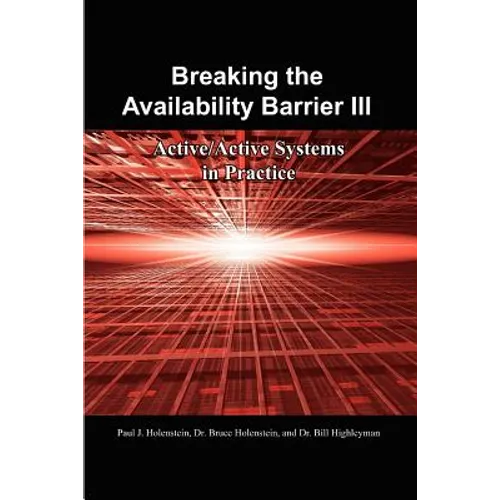 Breaking the Availability Barrier III: Active/Active Systems in Practice - Paperback