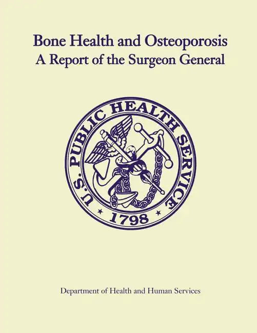 Bone Health and Osteoporosis: A Report of the Surgeon General - Paperback