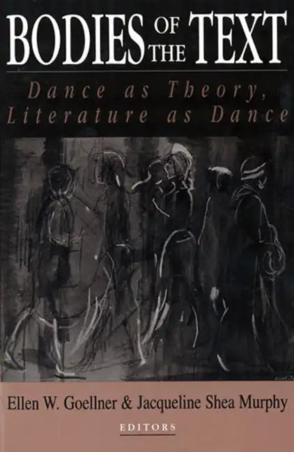 Bodies of the Text: Dance as Theory, Literature as Dance - Paperback