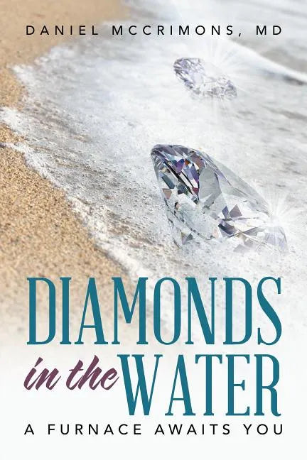 Diamonds in the Water: A Furnace Awaits You - Paperback